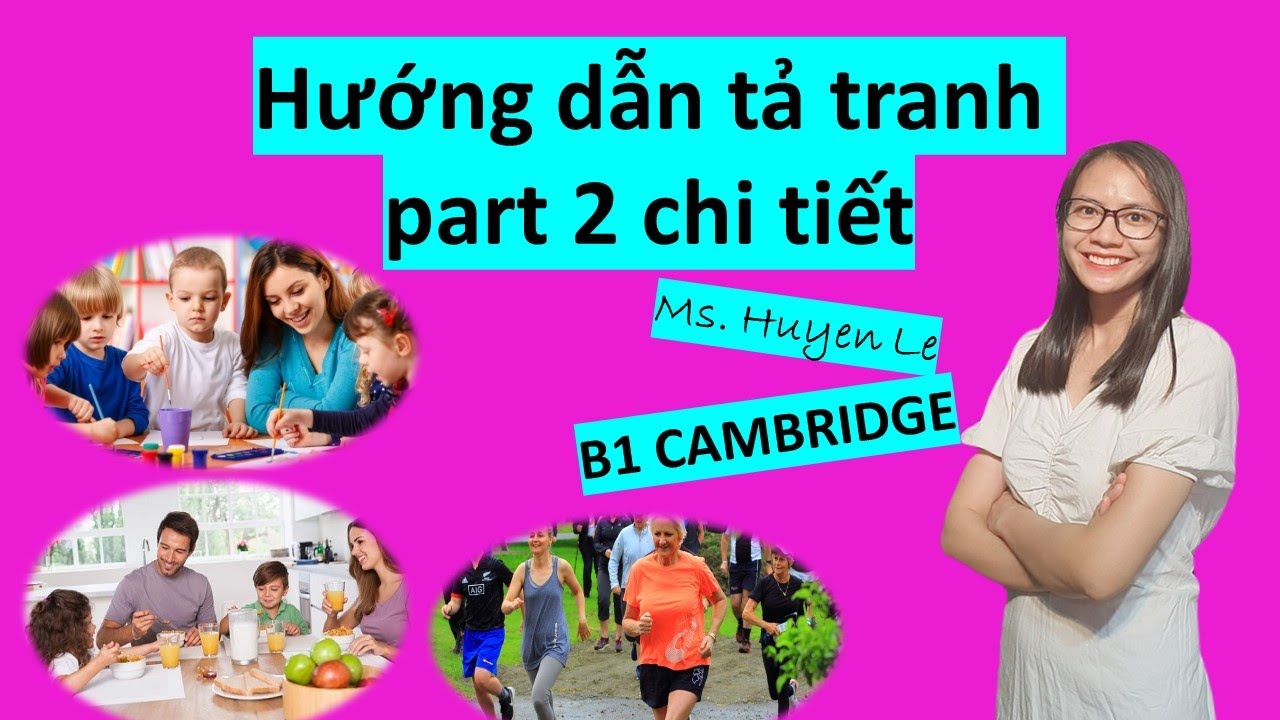 B1- PET| Hướng dẫn tả tranh Part 2 chi tiết | Teatour English