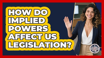 How Do Implied Powers Affect US Legislation? - Inside the Legislative Branch