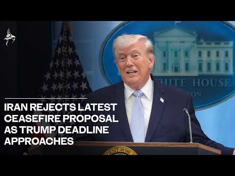 Iran rejects latest ceasefire proposal as Trump deadline approaches