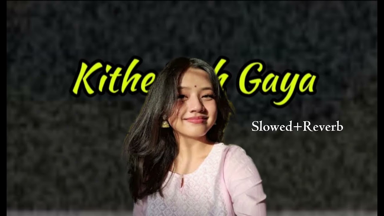 D N Lyrics Kithe reh gaya slowed+ reverb