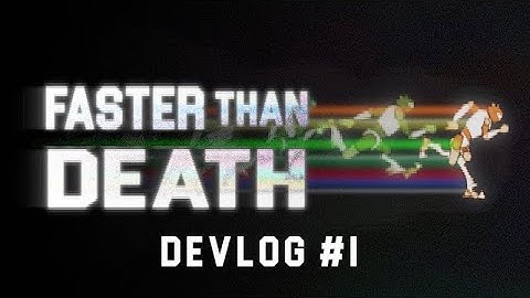 [Devlog #1] Faster Than Death - Update January 2020