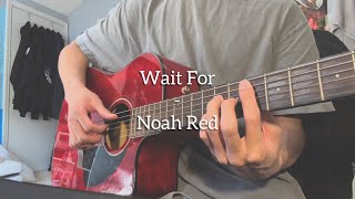 Wait For - Noah Red (Original)