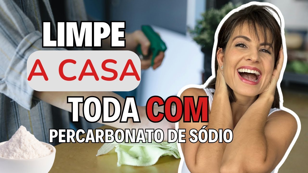 USE PERCARBONATO DE SÓDIO PARA LIMPAR A CASA TODA!