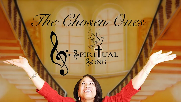 The Chosen Ones | SpiritualSong  | Original Christ...