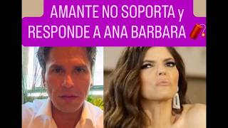AMANTE OTRA VEZ LE RESPONDE A ANA BARBARA ¡ QUE LOCURA !