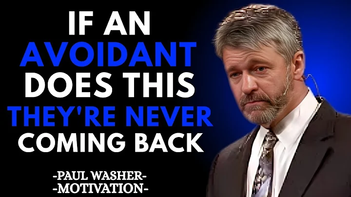 If an Avoidant Does THIS, They're Never Coming Back | PAUL WASHER MOTIVATIONAL SPEECH