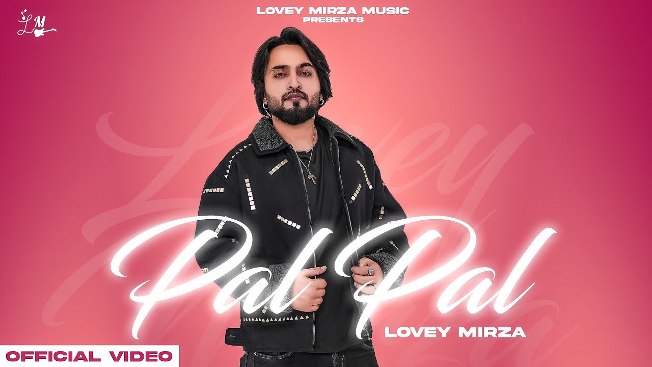 PAL PAL (official video) | LOVEY MIRZA | LATEST PUNJABI SONG 2022 | NEW PUNAJBI SONG 2022 |ROMANTIC