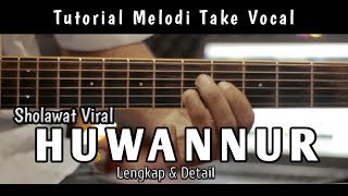 HUWANNUR - TUTORIAL MELODI TAKE VOCAL ( Lengkap & Detail )