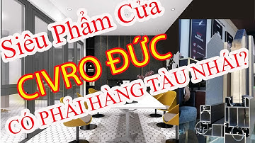 ✅ CỬA NHÔM CIVRO CÓ PHẢI LÀ HÀNG NHÁI CỬA NHÔM ĐỨC, CUA NHOM CIVRO CO PHAI LA HANG NHAI CUA NHOM DUC
