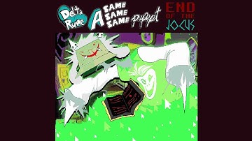END OF THE ᴊᴏᴄᴜꜱ - deltarune a same same same pupept
