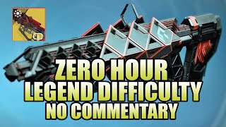 Zero Hour: Legend Difficulty! (No Commentary) - Destiny 2
