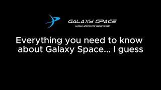 Everything you need to know about Galaxy Space... i guess
