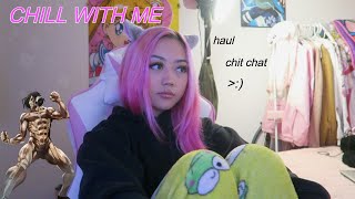 CHILL W/ ME - chit chat &amp; haul [twitch, anime, ramble] 2021