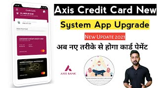 Axis Bank New Credit Card System App Updates | Payment Options