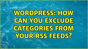 Wordpress: How Can You Exclude Categories From Your RSS Feeds? (3 Solutions!!)