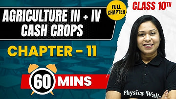 AGRICULTURE III + IV : CASH CROPS in 60 Mins | Complete Chapter Mind Map | Class 10  ICSE GEOGRAPHY