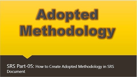 How to Create Adopted Methodology - SRS Document Part-05