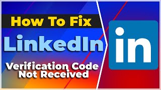 How To Fix LinkedIn Verification Code Not Received | LinkedIn Verification Code Problem❗(2024) ✅