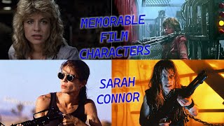 MEMORABLE FILM CHARACTERS - SARAH CONNOR - has one of the best character arcs in cinema!