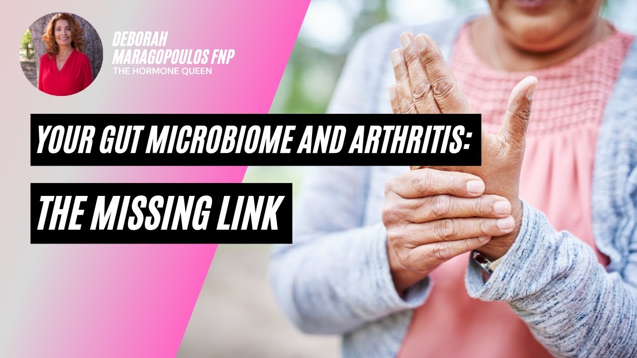 Gut Health & Arthritis | How Your Microbiome Triggers Inflammation | Deborah Maragopoulos FNP