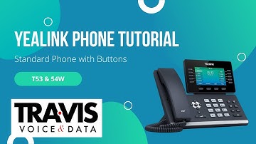 Tutorial yealink standard phone with buttons T53 & 54W