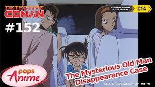 Detective Conan - Ep 152 - The Mysterious Old Man Disappearance Case | EngSub