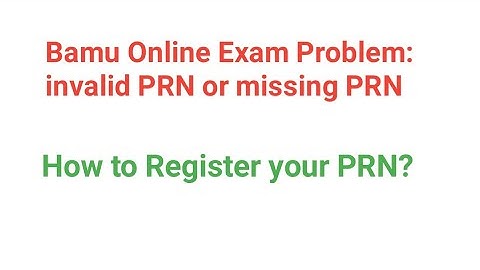 Bamu Online Exam Problem: PRN missing or invalid error| How to Register your PRN?