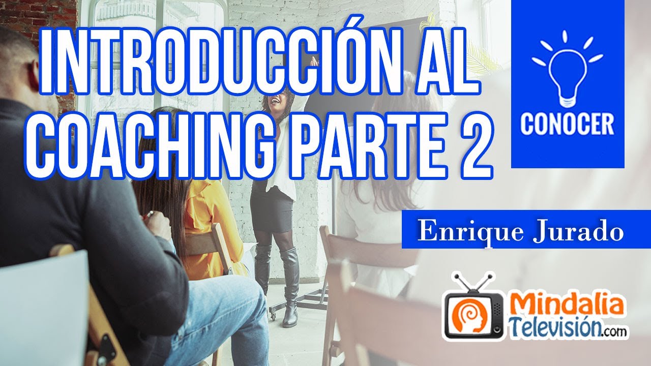 Introducción al Coaching, por Enrique Jurado PARTE 2