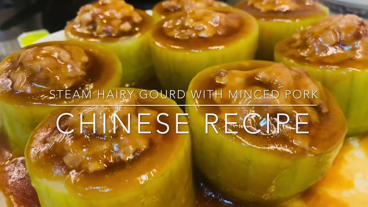STEAMED FUZZY MELON WITH MINCED PORK Chinese Recipe You will love