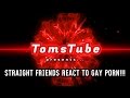 Tom'sTube - Straight Friends React To Gay Porn!!!
