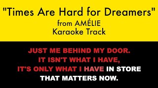 "Times Are Hard for Dreamers" from Amélie - Karaoke Track with Lyrics chords