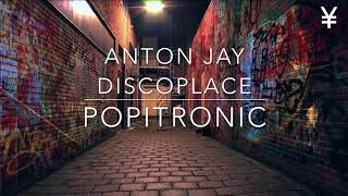 Anton Jay Discoplace - Popitronic Original Mix