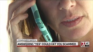 How saying 'yes' to a scam call could cost you