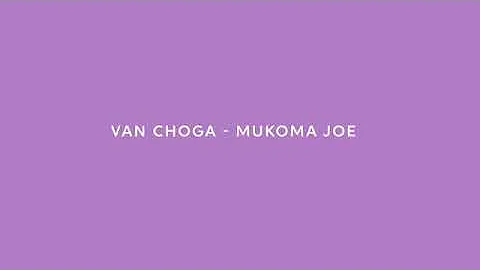 Van Choga-Mukoma Joe (nash tv colour vybs)