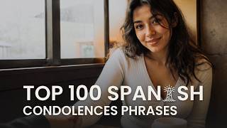 Learn to Speak Spanish: Top 100 Spanish Phrases for Sympathy and Condolences