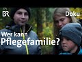 Pflegefamilien dringend gesucht: Immer mehr Kinder brauchen Pflegeeltern | Doku | DokThema | BR