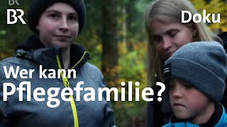 Pflegefamilien dringend gesucht: Immer mehr Kinder brauchen Pflegeeltern | Doku | DokThema | BR