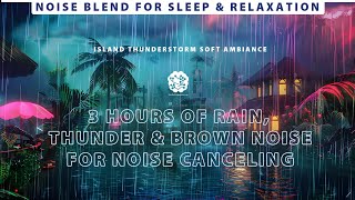 Island Thunderstorm Ambiance: 3 Hours of Rain, Thunder & Brown Noise for Sleep & Relaxation.