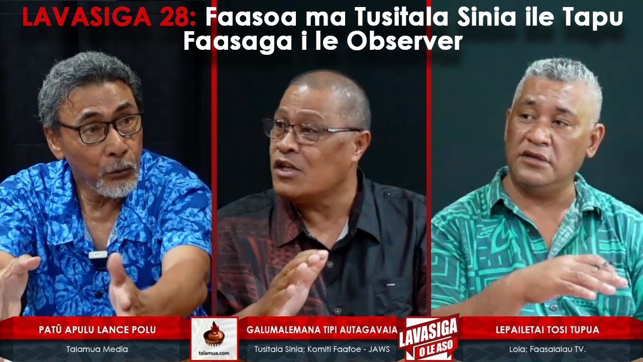 LAVASIGA 28: Faasoa ma Tusitala Sinia ile Tapu Faasaga i le Samoa Observer.