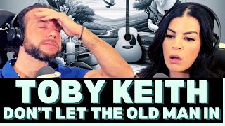 REST IN PEACE TOBY! First Time Hearing Toby Keith - Don't Let The Old Man In (2023) Reaction!