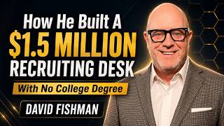 How He Built A $1.5 Million Recruiting Desk With No College Degree | David Fishman