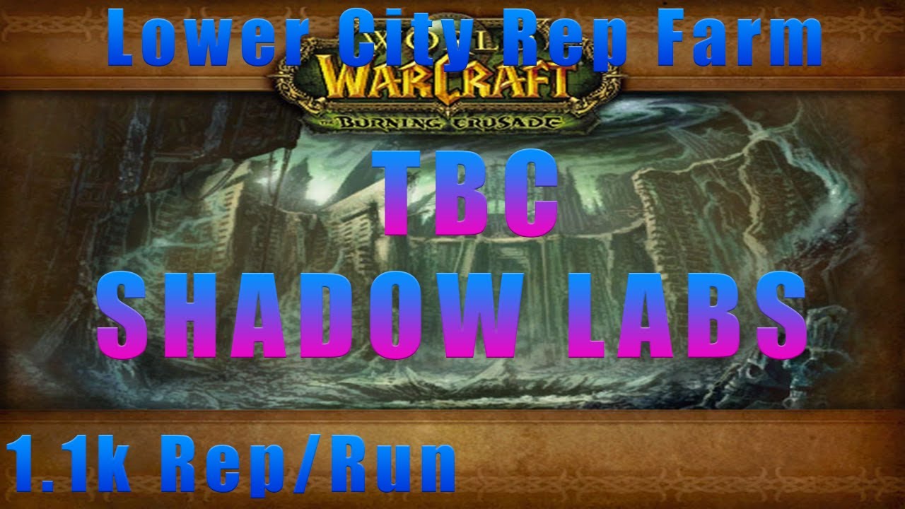Classic TBC Lower City Rep Farm 1.1k rep/run Shadow Labs YouTube