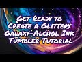 Galaxy Alcohol Ink Tumbler Tutorial