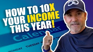 How to 10X your income this year - Grant Cardone
