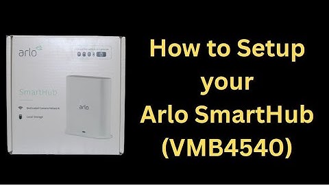 Arlo SmartHub (VMB4540) - Part 2: Setup