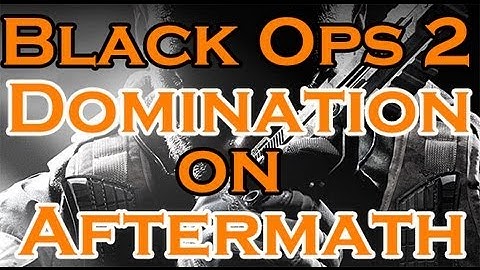 Black Ops 2 Info Aftermath Domination Gameplay w/CODCASTING by David Vonderhaar and Hastro