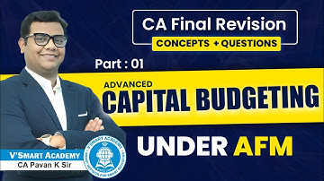 🔥 AFM Revision Lecture | Adv Capital Budgeting Part 01/03| CA Pavan Karmele |AFM Concept & Questions