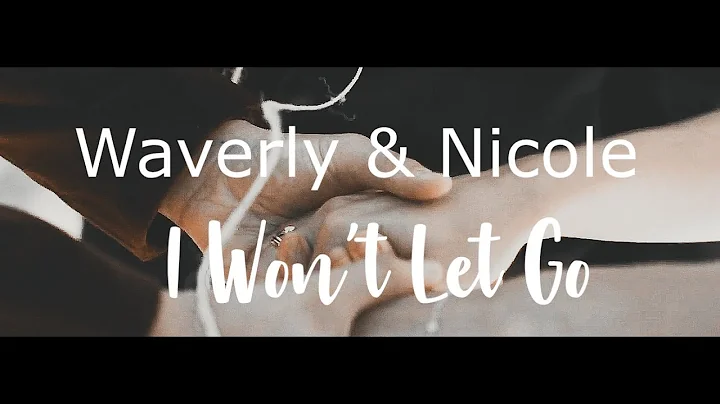 I Wont Let Go- Nicole & Waverly