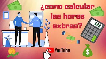 ¿Cómo se pagan las horas extra?