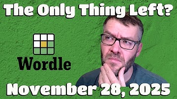 The Only Thing Left? - Wordle - Friday 11/28/25